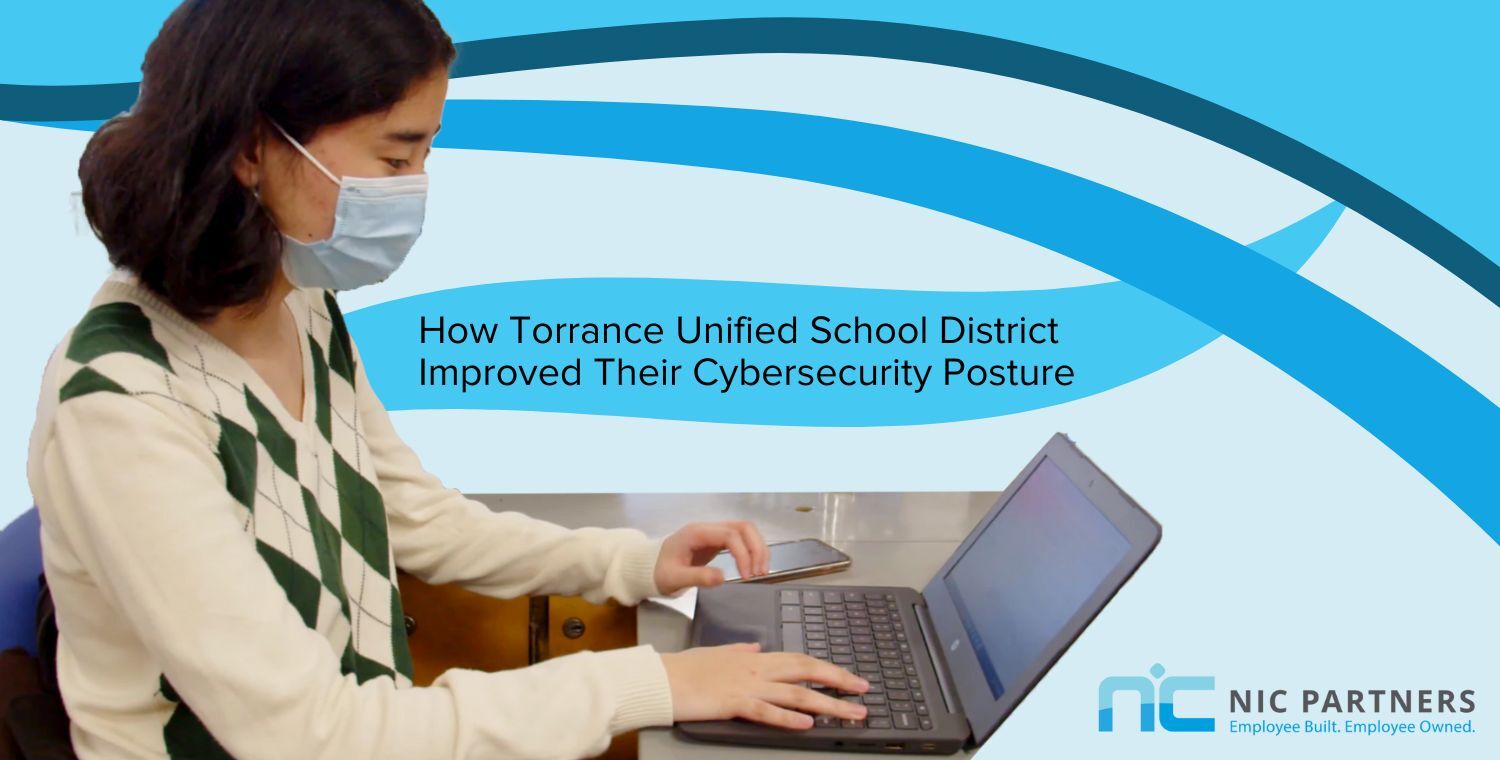 See how NIC Partners' security solutions impacted Torrance Unified School District. 